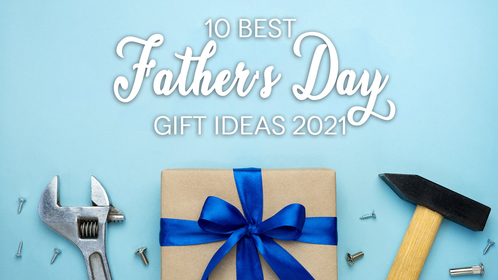 10 Best Father's Day Gift Ideas 2021